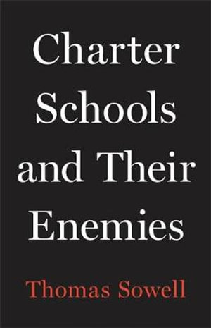 Charter Schools and Their Enemies - Thomas Sowell