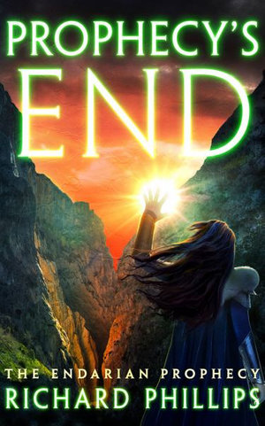 Prophecy's End : The Endarian Prophecy - Richard Phillips