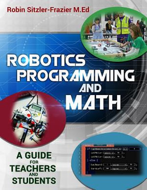 Robotics Programming and Math : Introductory Guide for Teachers and Students - Christopher Fultz