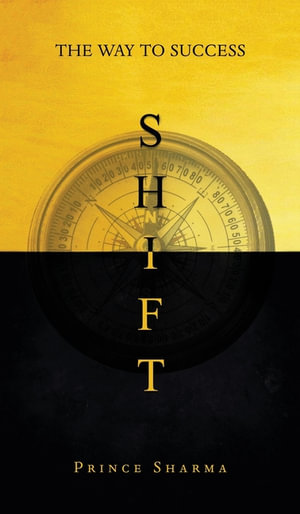 Shift : The Way To Success - Prince Sharma