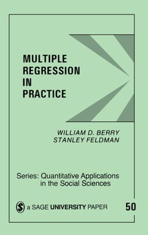 Multiple Regression in Practice : Quantitative Applications in the Social Sciences - William D. Berry