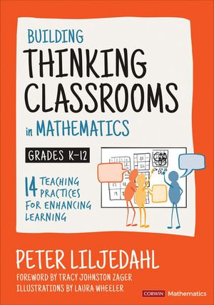 Building Thinking Classrooms in Mathematics, Grades K-12 : 14 Teaching Practices for Enhancing Learning - Peter Liljedahl