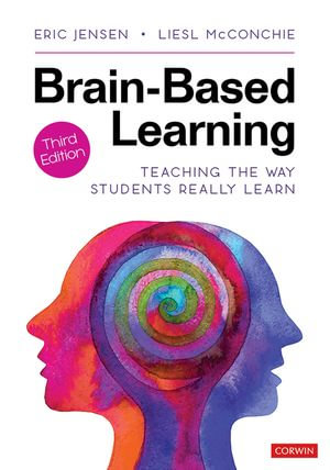 Brain-Based Learning : Teaching the Way Students Really Learn - Eric Jensen