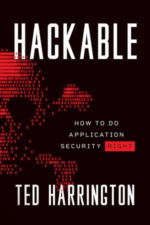Hackable : How to Do Application Security Right - Ted Harrington