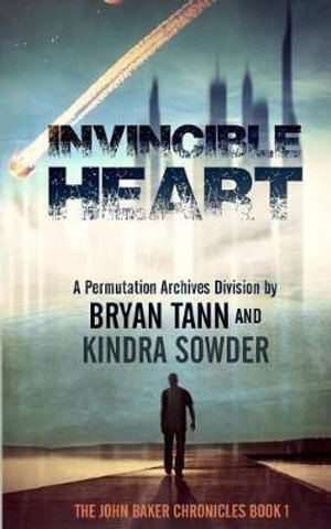 Invincible Heart : The John Baker Chronicles: A Permutation Archives Division - Bryan Tann