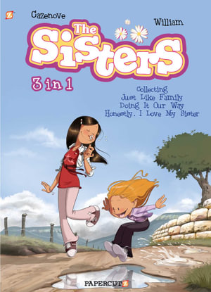 The Sisters 3 in 1 #1 : Collecting "Just Like Family," "Doing It Our Way," and "Honestly, I Love My Sister" - Christophe Cazenove