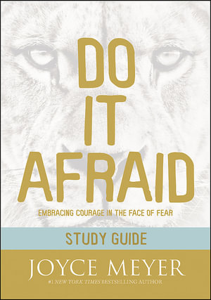 Do It Afraid Study Guide (Study Guide) : Embracing Courage in the Face of Fear - Joyce Meyer