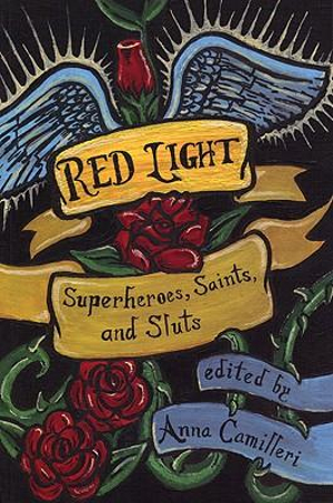 Red Light : Superheroes, Saints, and Sluts - Anna Camilleri