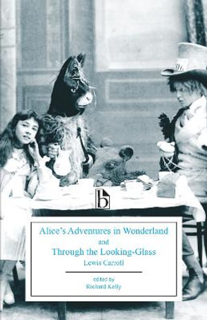 Alice's Adventures in Wonderland and Through the Looking-Glass : Broadview Editions - Lewis Carroll