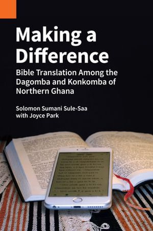 Making a Difference : Publications in Ethnography : Book 49 - Solomon Sumani Sule-Saa