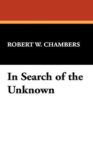 In Search of the Unknown - Robert W Chambers