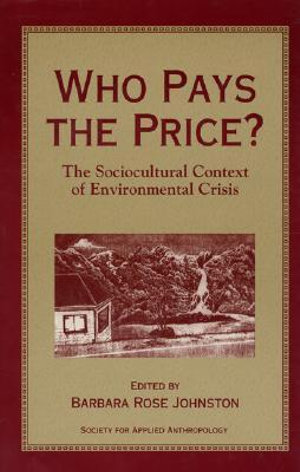 Who Pays the Price? : The Sociocultural Context Of Environmental Crisis - Jason Clay