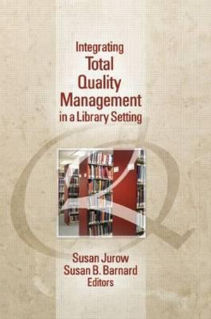 Integrating Total Quality Management in a Library Setting : Journal of Library Administration - Susan Barnard
