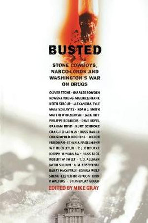 Busted : Stone Cowboys, Narco-Lords and Washington's War on Drugs - Mike Gray