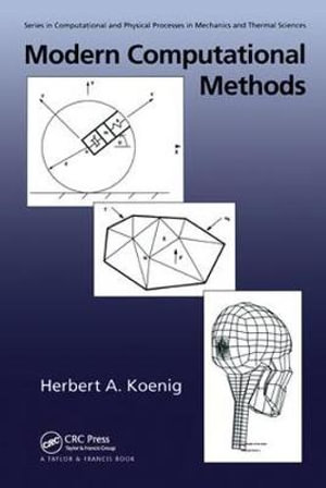 Modern Computational Methods : Series in Computational Methods and Physical Processes in Mechanics and Thermal Sciences - Herbert Koenig