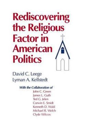 Rediscovering the Religious Factor in American Politics - David C. Leege