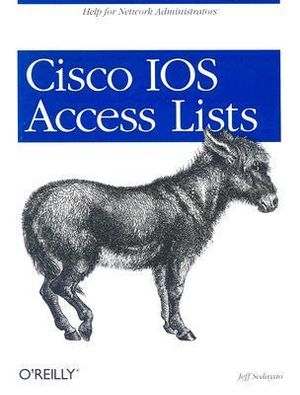 Cisco IOS Access Lists : O'Reilly Ser. - Jeff Sedayao
