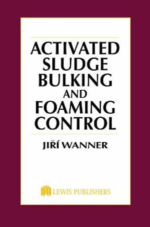 Activated Sludge : Bulking and Foaming Control - Jiri Wanner