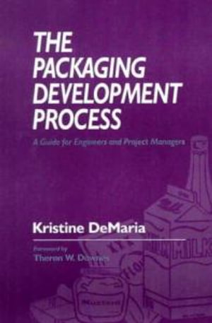 The Packaging Development Process : A Guide for Engineers and Project Managers - Kristine DeMaria