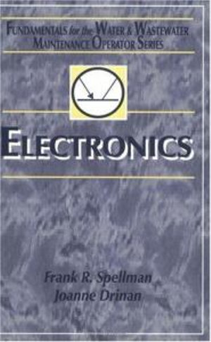 Electronics : Fundamentals for the Water and Wastewater Maintenance Operator - Frank R. Spellman