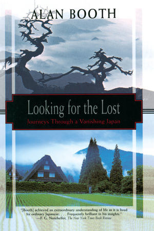 Looking for the Lost : Journeys Through a Vanishing Japan - Alan Booth