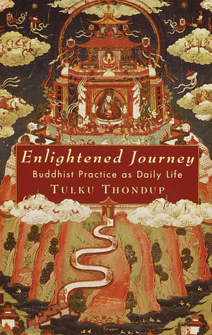 Enlightened Journey : Buddhist Practice as Daily Life - Tulku Thondup