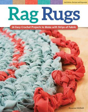 Rag Rugs, Revised Edition : 16 Easy Crochet Projects to Make with Strips of Fabric - Suzanne McNeill
