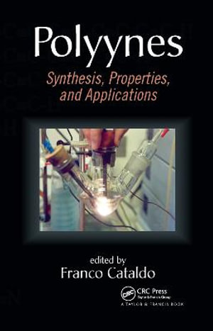 Polyynes : Synthesis, Properties, and Applications - Franco Cataldo
