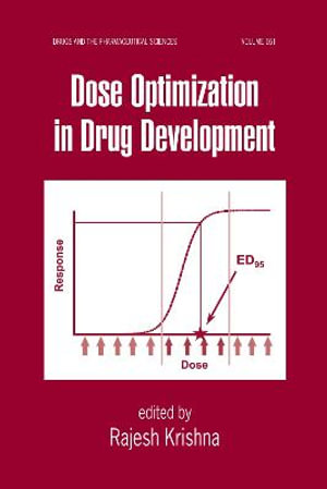 Dose Optimization in Drug Development : Drugs and the Pharmaceutical Sciences - Rajesh Krishna