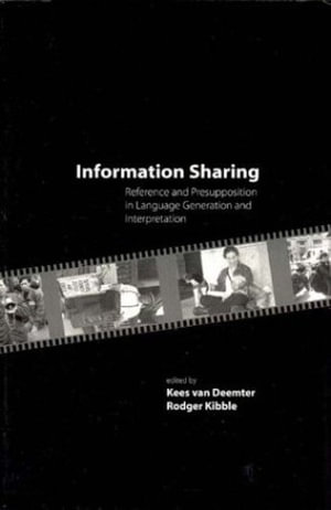 Information Sharing : Reference and Preposition in Language Generation and Interpretation - Kees van Deemter