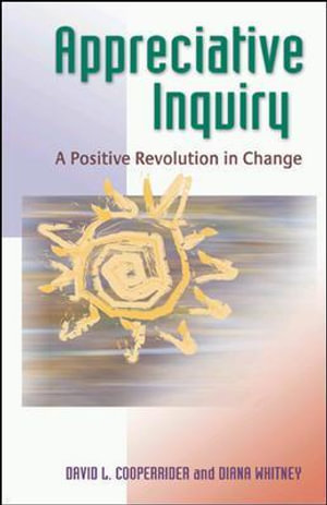 Appreciative Inquiry : A Positive Revolution in Change - David L. Cooperrider