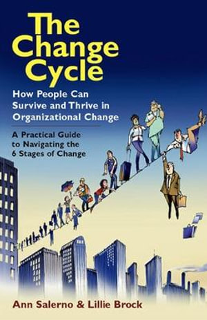 The Change Cycle : How People Can Survive and Thrive in Organizational Change - Ann Salerno