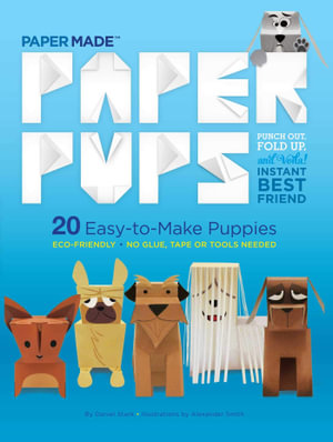 Paper Pups : 20 Easy-To-Make Puppies - Daniel Stark