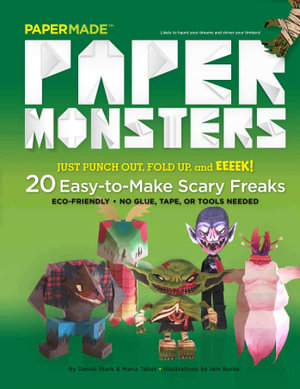 Paper Monsters : 20 Easy to Make Scary Freaks - Papermade