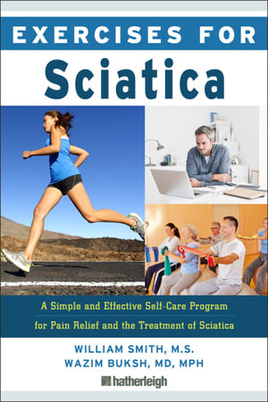 Exercises for Sciatica : A Simple and Effective Self-Care Program for Pain Relief and the Treatment of Sciatica - William Smith