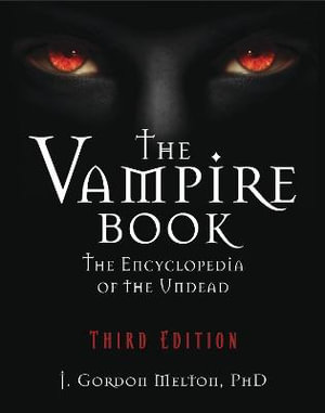 The Vampire Book  :  The Encyclopedia of the Undead - 3rd Edition - J. Gordon Melton