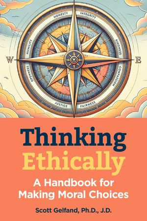 Thinking Ethically : A Handbook for Making Moral Choices