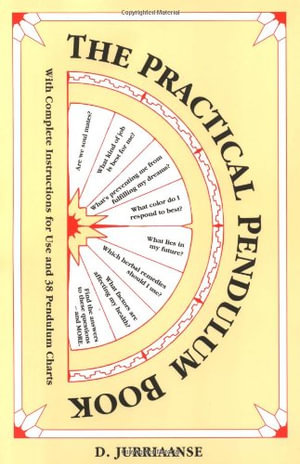 Practical Pendulum Book : With Instructions for Use and 38 Pendulum Charts - D. Jurriaanse