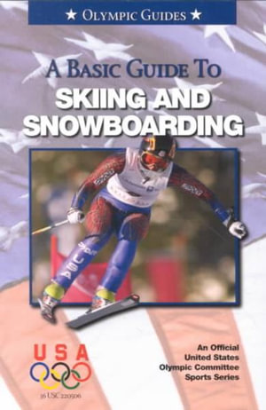 Basic Guide to Skiing & Snowboarding : Olympic Guides - Mark Maier