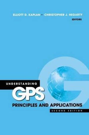 Understanding Gps, Second Edition : Principles and Applications - Elliott D. Kaplan