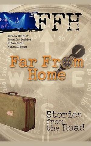 Far from Home : Stories from the Road - Ffh
