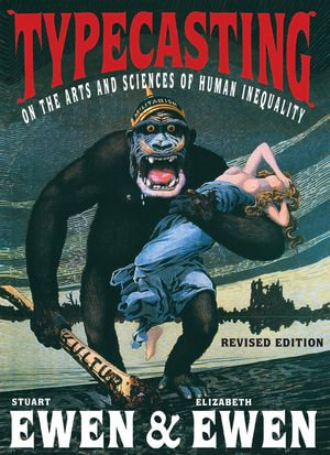 Typecasting : On the Arts and Sciences of Human Inequality - Stuart Ewen