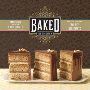 Baked Elements : Our 10 Favorite Ingredients - Matt Lewis