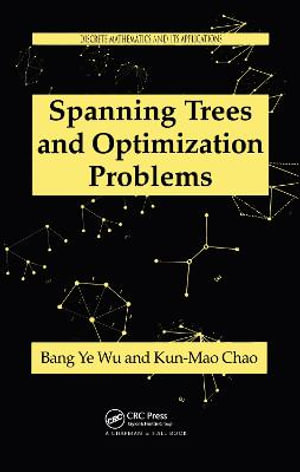 Spanning Trees and Optimization Problems : Discrete Mathematics and Its Applications - Bang Ye Wu