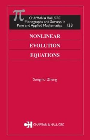 Nonlinear Evolution Equations : CHAPMAN & HALL/CRC MONOGRAPHS AND SURVEYS IN PURE AND APPLIED MATHEMATICS - Songmu Zheng