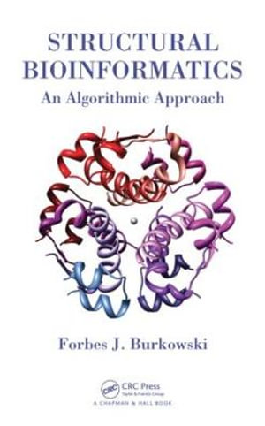 Structural Bioinformatics : An Algorithmic Approach - Forbes J. Burkowski