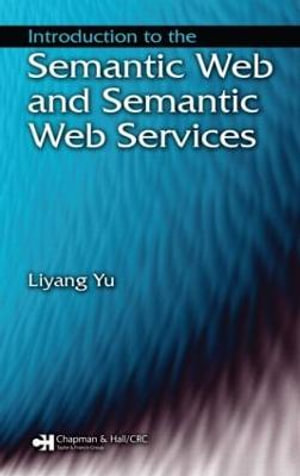 Introduction to the Semantic Web and Semantic Web Services - Liyang Yu
