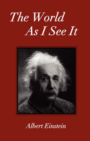 The World As I See It - Albert Einstein