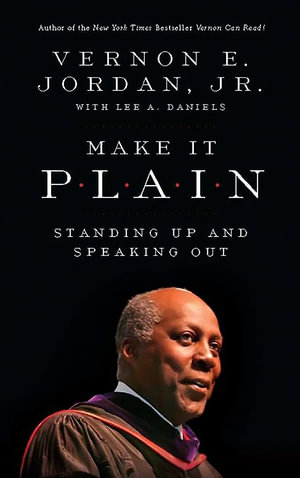 Make it Plain : Standing Up and Speaking Out - Vernon Jordan