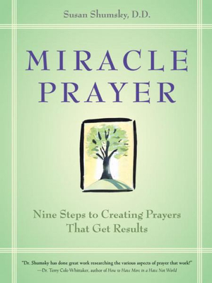 Miracle Prayer : Nine Steps to Creating Prayers That Get Results - Susan G. Shumsky
